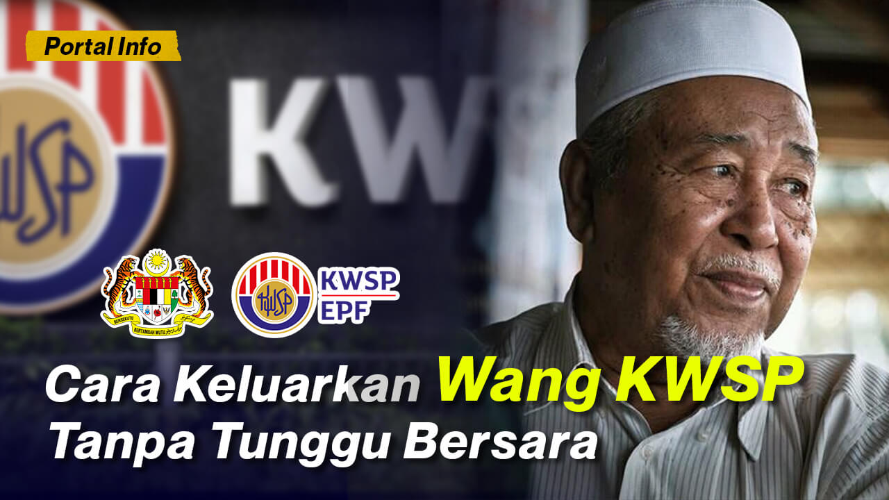 Cara Keluarkan Wang KWSP Tanpa Tunggu Bersara